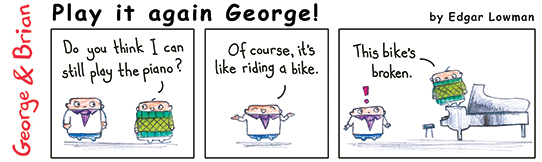 George and Brian: Play it again George!